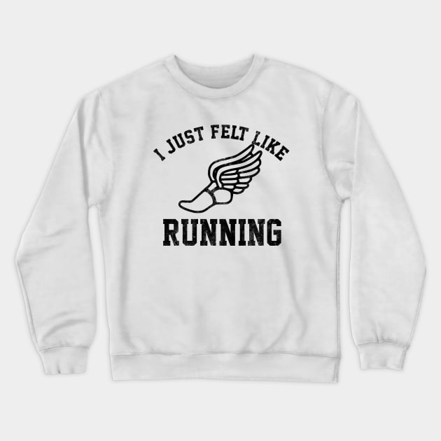 Forrest Gump I Just Felt like Running Crewneck Sweatshirt by Smithys